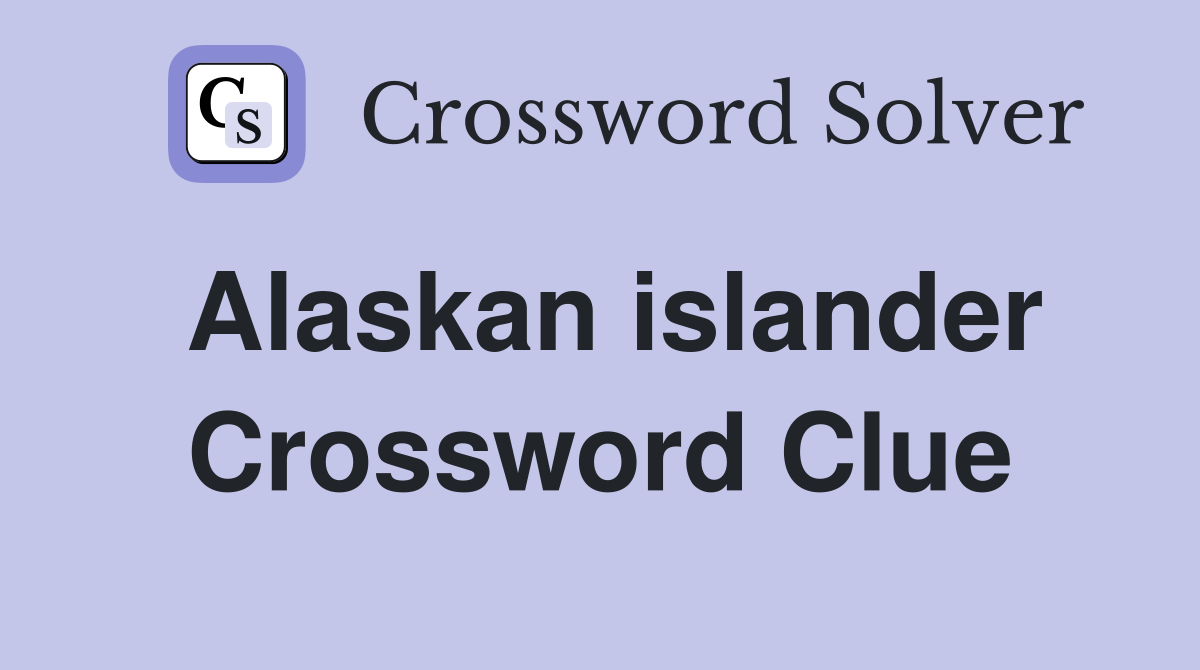 Alaskan islander Crossword Clue Answers Crossword Solver